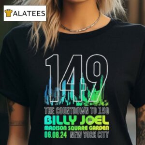 149 The Countdown To 150 Billy Joel Madison Square Garden August 6, 2024 New York City Shirt
