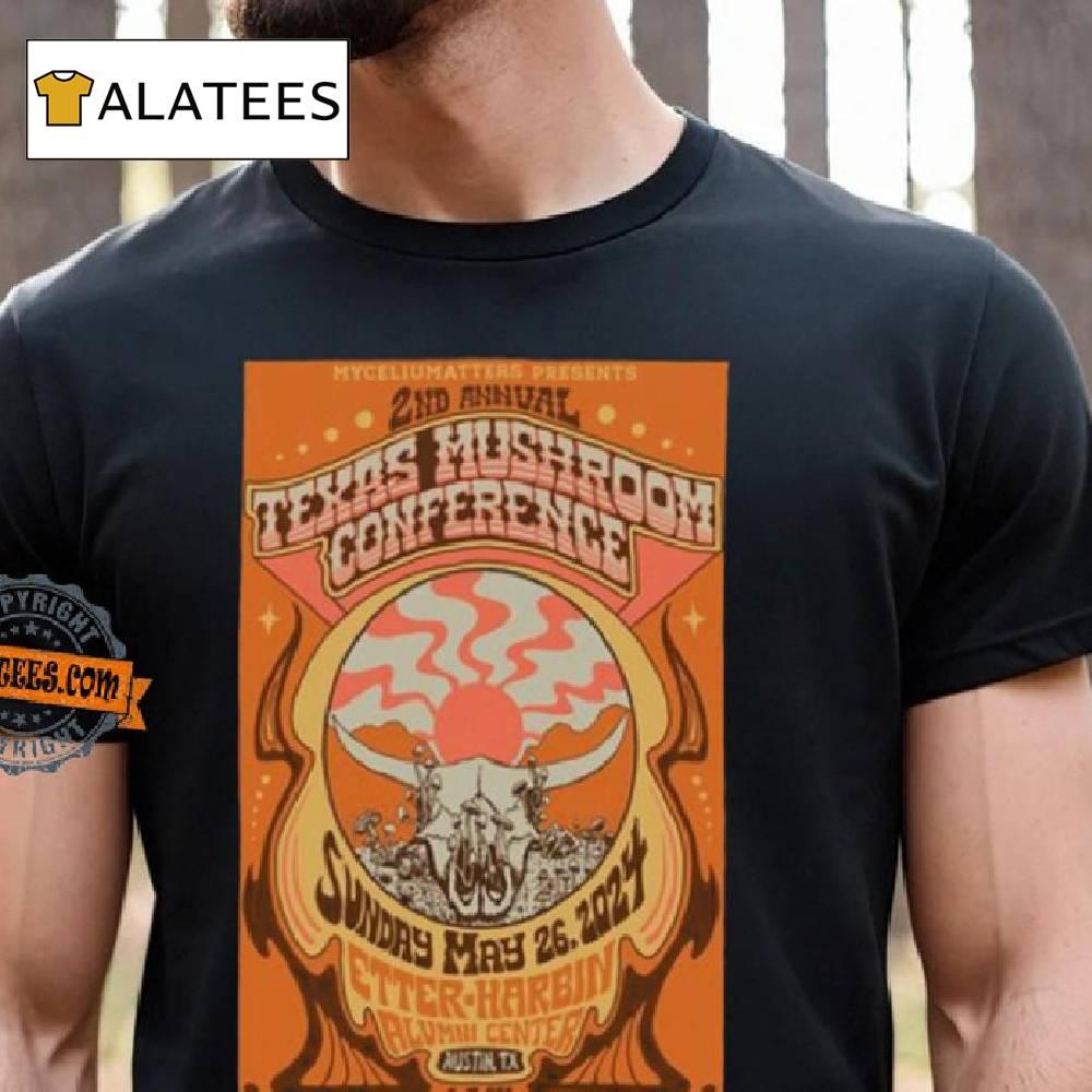 2nd Annual Texas Mushroom Conference May 26 2024 Enter Harbin Alumni Center Austin Tx Poster Shirt