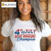Best 4th Of July Beer Drinking Champion Shirt