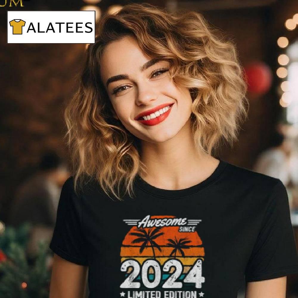 Born 2024  2024 Limited Edition  Awesome Since 2024 T Shirt