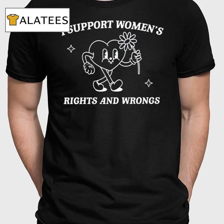 Brianna Turner I Support Women's Rights And Wrongs Shirt