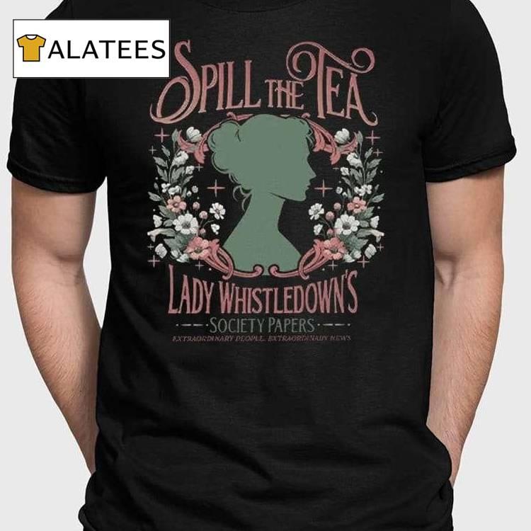 Bridgerton Spill The Tea Lady Whistledown's Society Papers Shirt