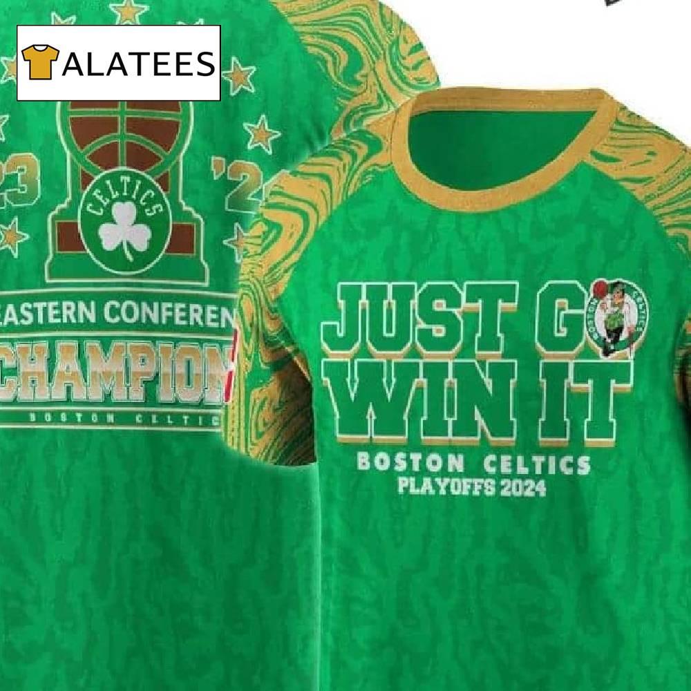 Celtics 2024 Eastern Conference Champions Just Go Win It Shirt