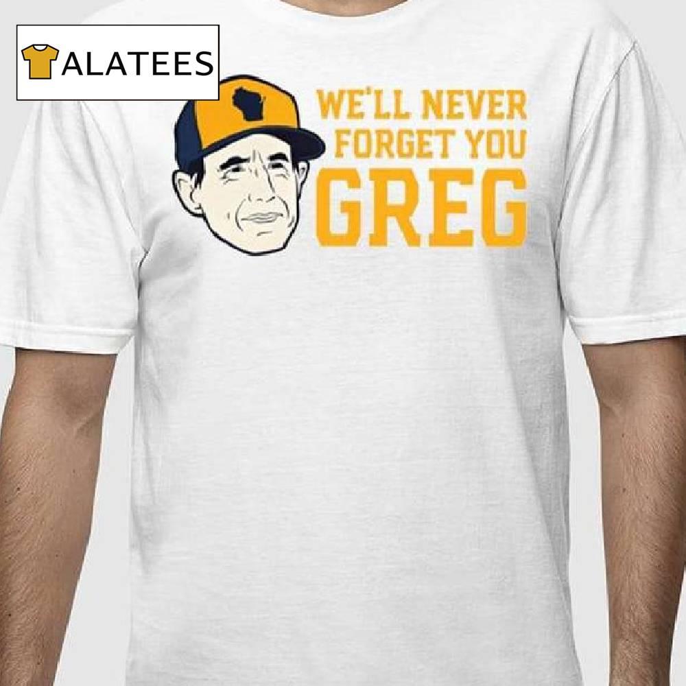 Craig Counsell We'll Never Forget You Greg Shirt