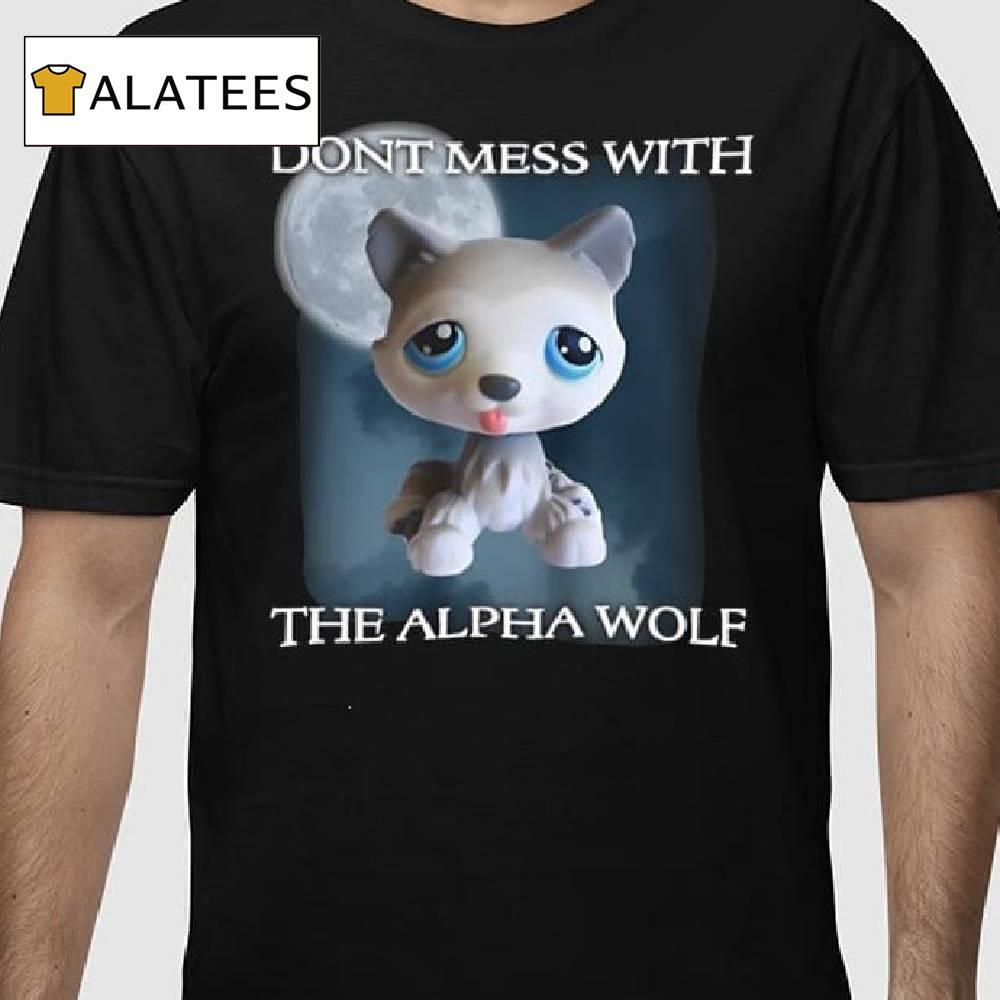 Don't Mess With The Alpha Wolf Shirt