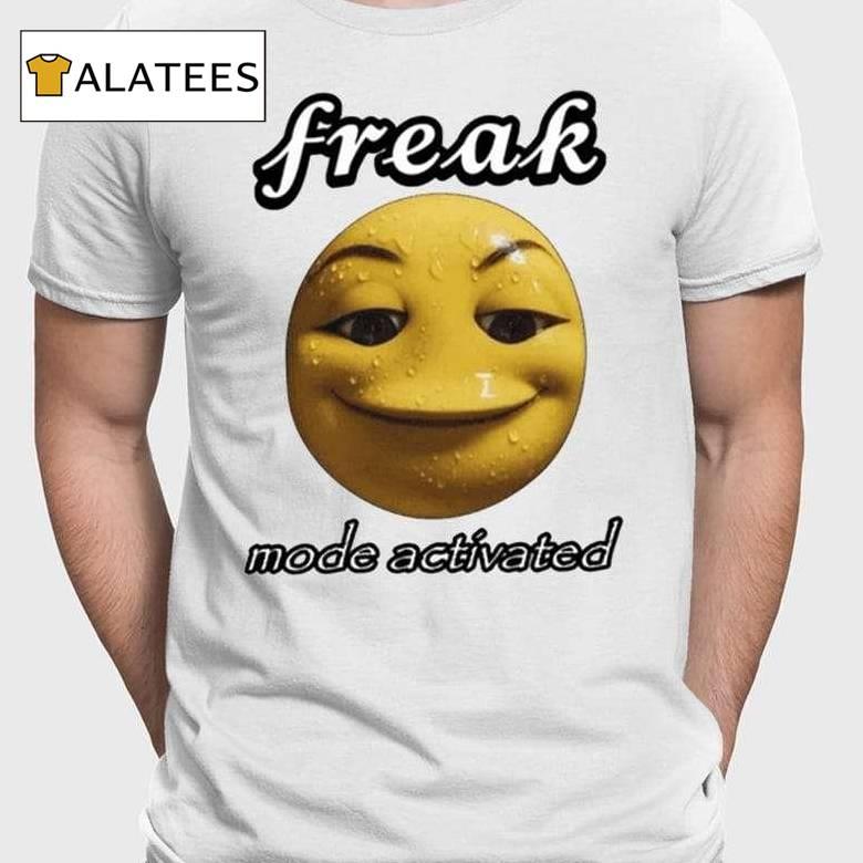 Freak Mode Activated Shirt