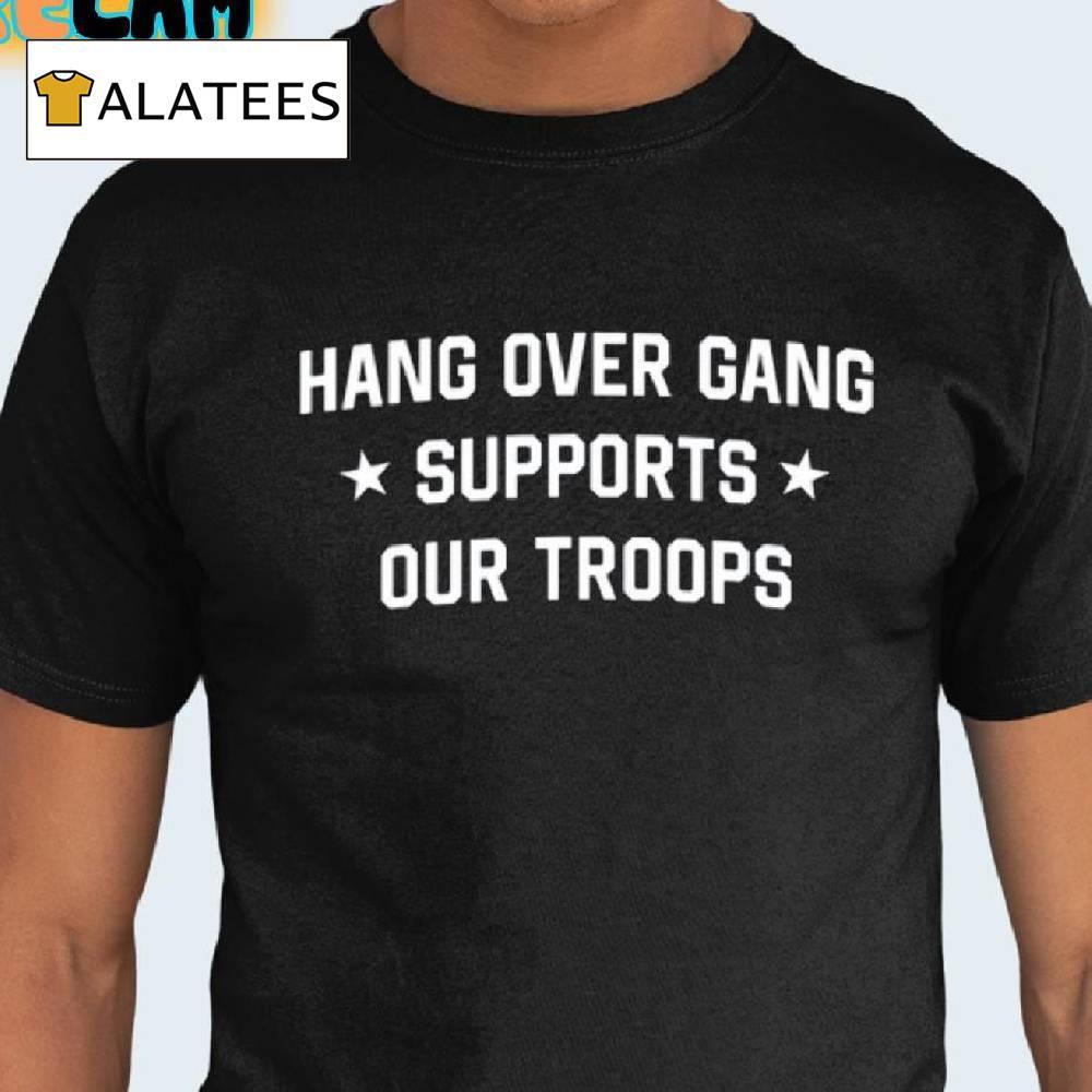 Hang Over Gang Supports Our Troops Shirt