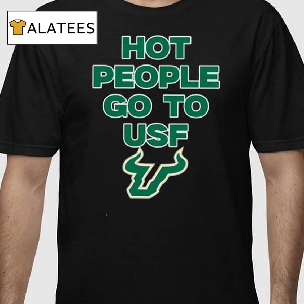 Hot People Go To Usf Shirt