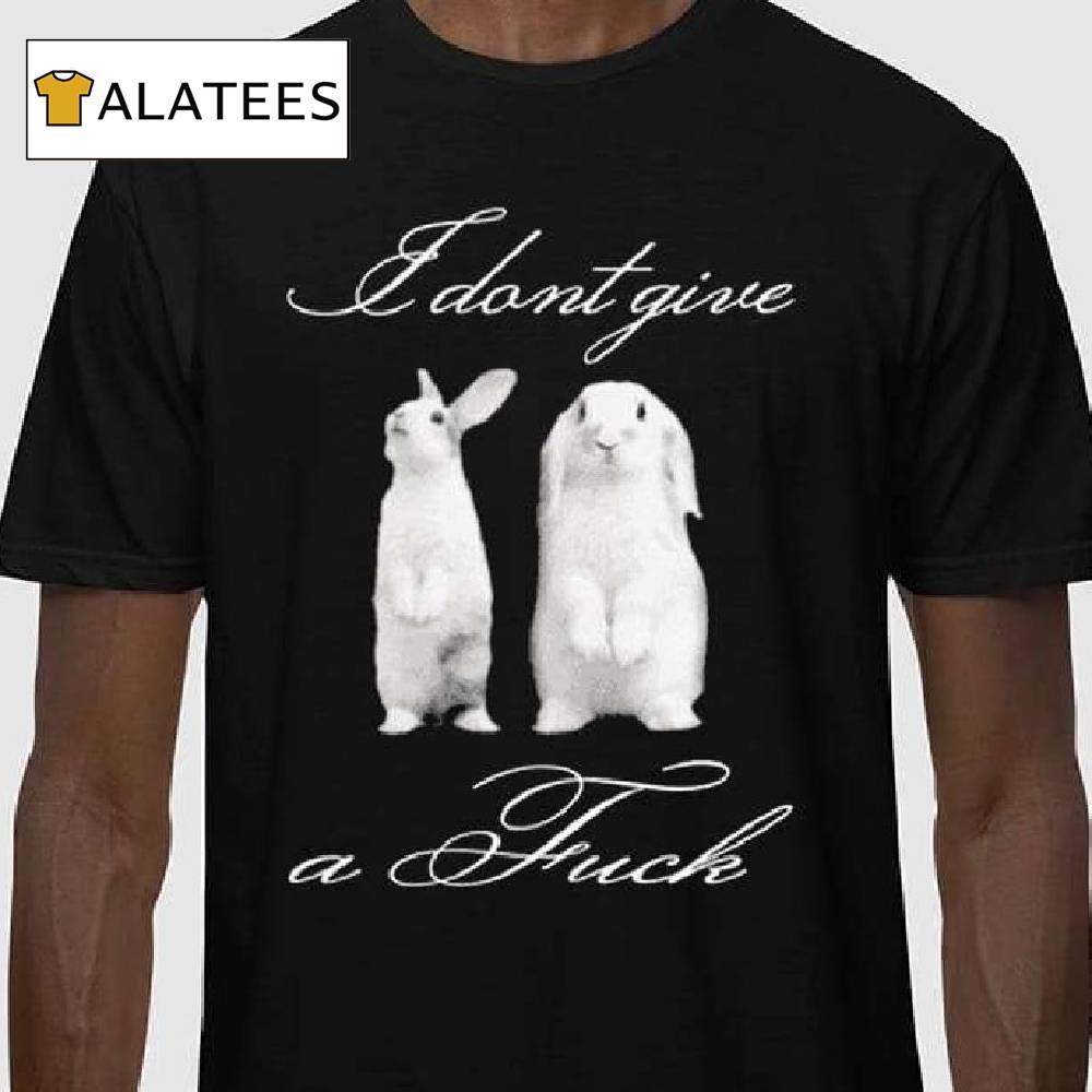 I Dont Give A Fuck Rabbit Shirt