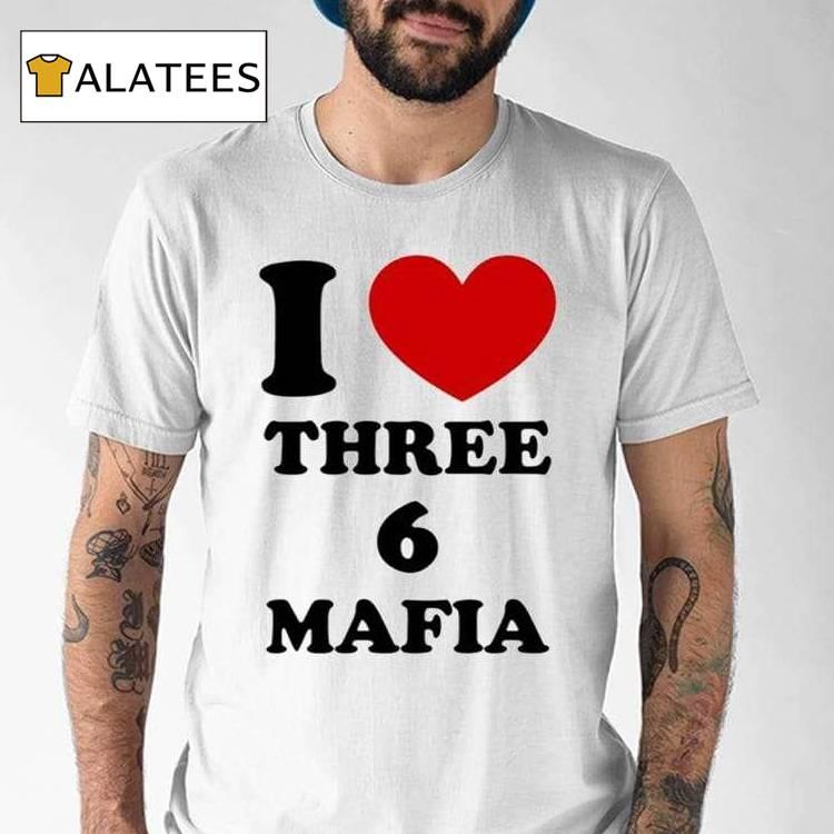 I Love Three 6 Mafia Shirt