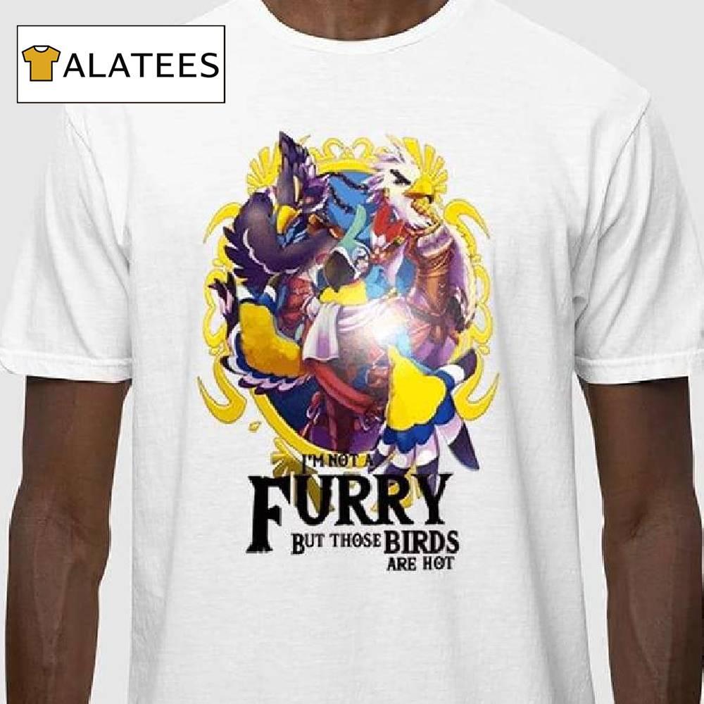 I'm Not A Furry But Those Birds Are Hot Shirt