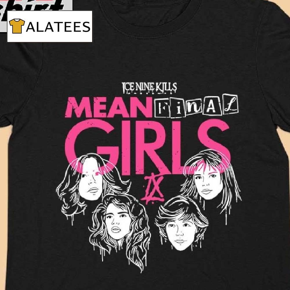 Ice Nine Kills Mean Final Girls Ix Shirt