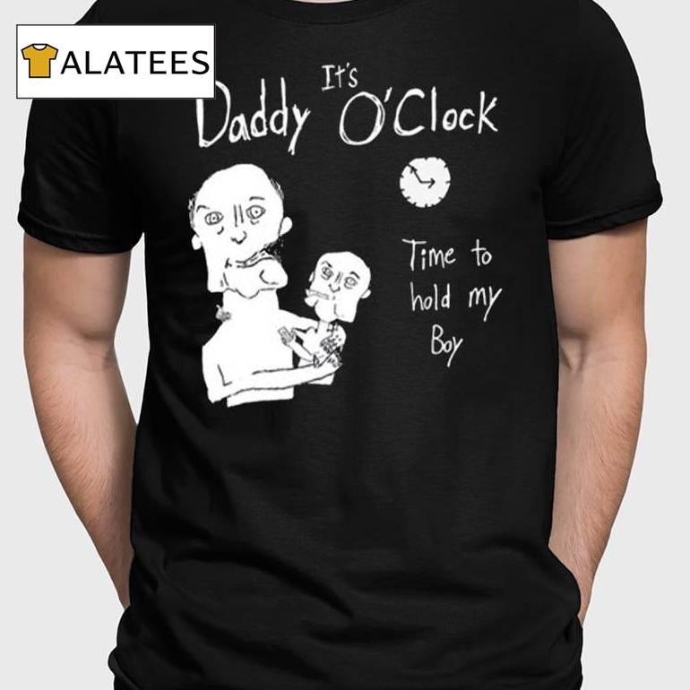 It's Daddy O'clock Time To Hold My Boy Sweatshirt