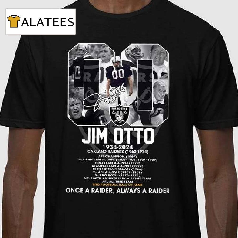 Jim Otto 1938-2024 Once A Raider Always A Raider Shirt