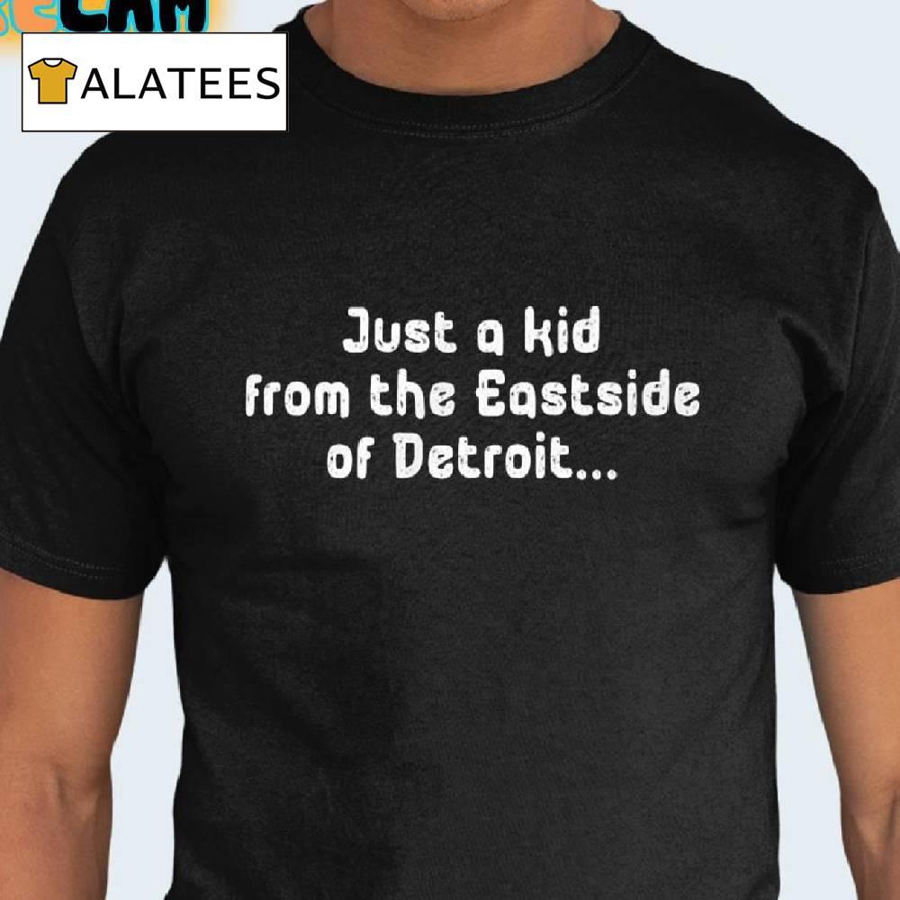 Just A Kid From The Eastside Of Detroit Shirt