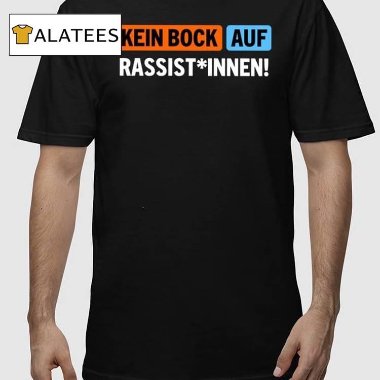 Kein Bock Auf Rassist Innen Shirt