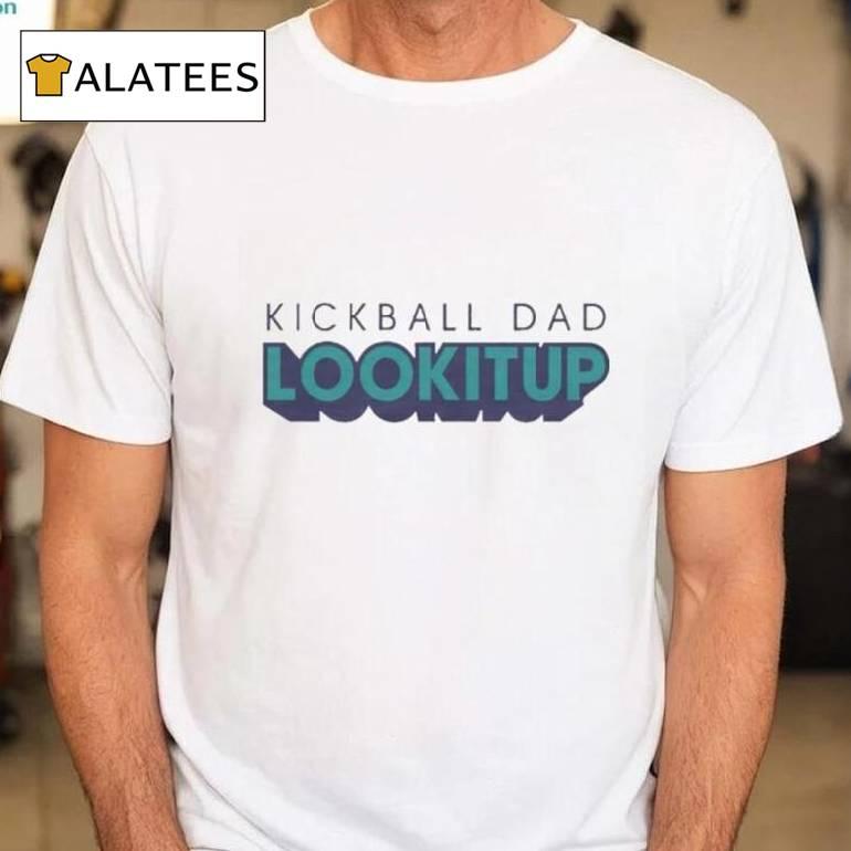 Kickball Dad Lookitup Shirt