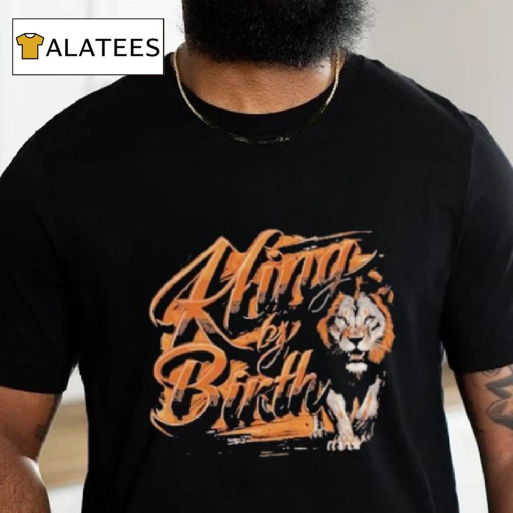 King By Birth Lion T Shirt