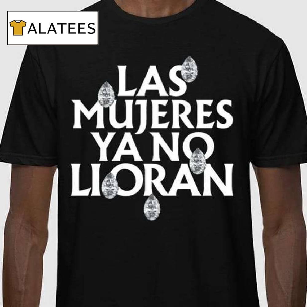 Las Mujeres Ya No Lloran Teardrops Shirt