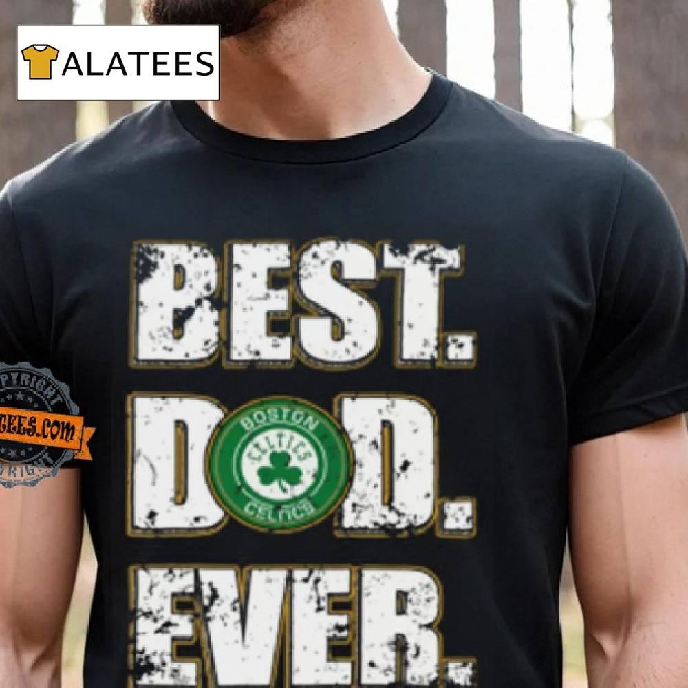 Nba Boston Celtics Basketball Best Dad Ever Family Shirt