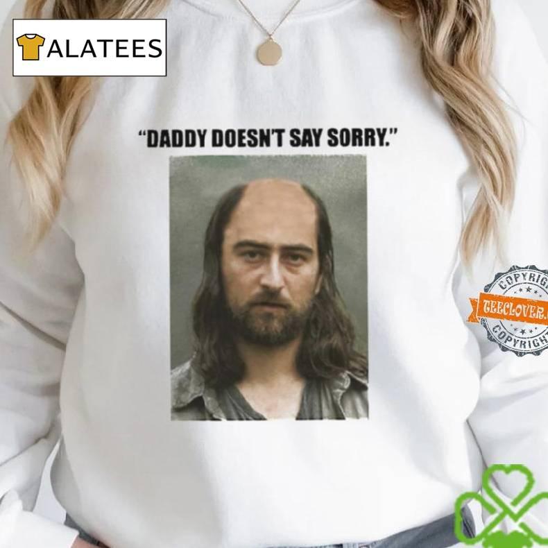 Noah Kahan Daddy Doesn’t Say Sorry Parody Shirt