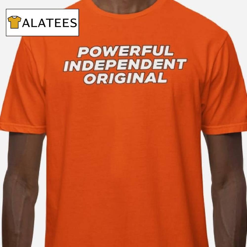 Powerful Independent Original Shirt