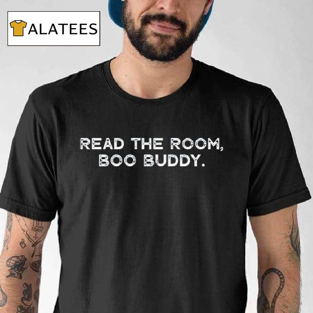 Read The Room Boo Buddy Shirt