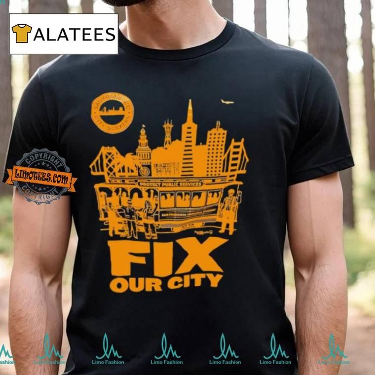 San Francisco City Workers Fix Our City Shirt