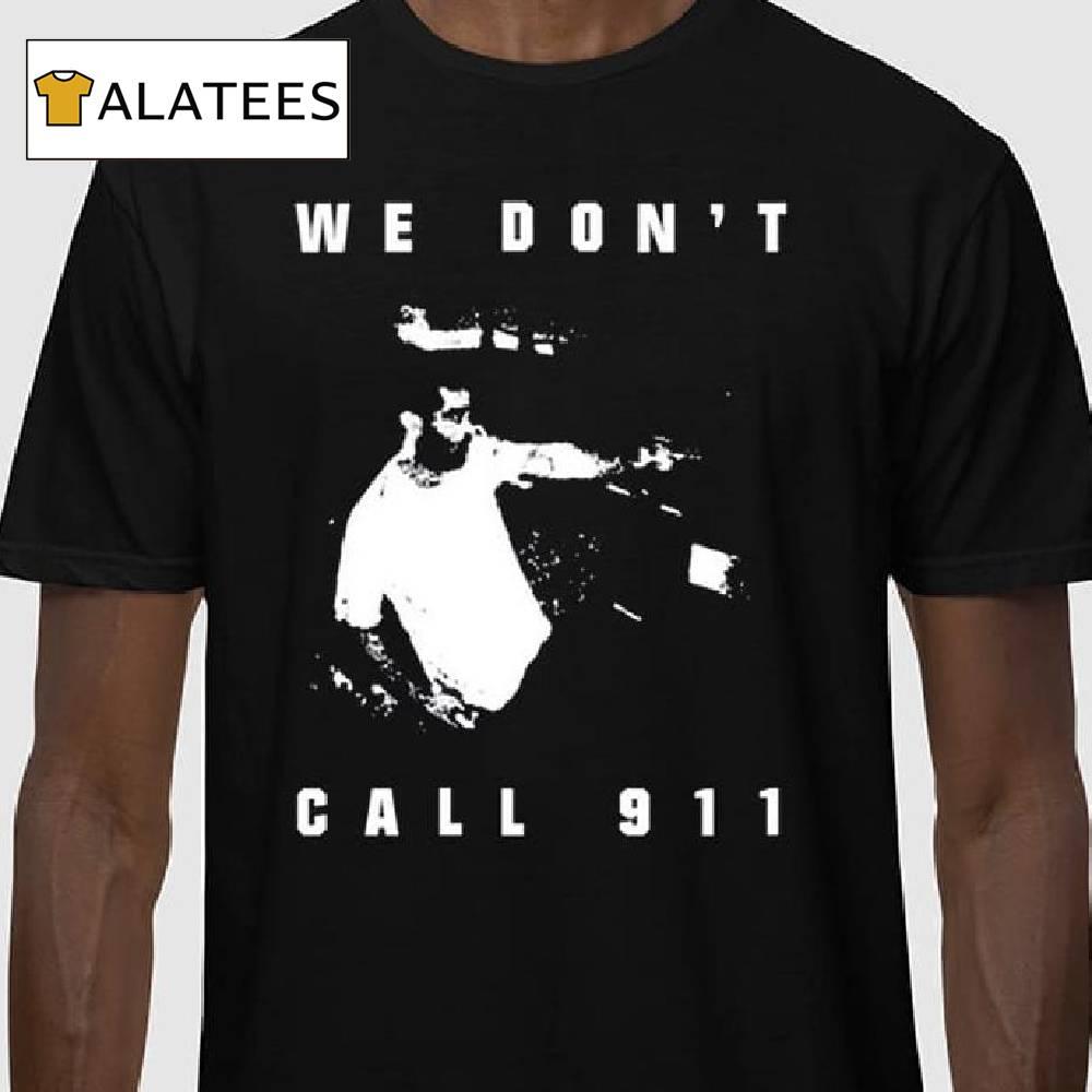 Sean Strickland We Don't Call 911 Shirt