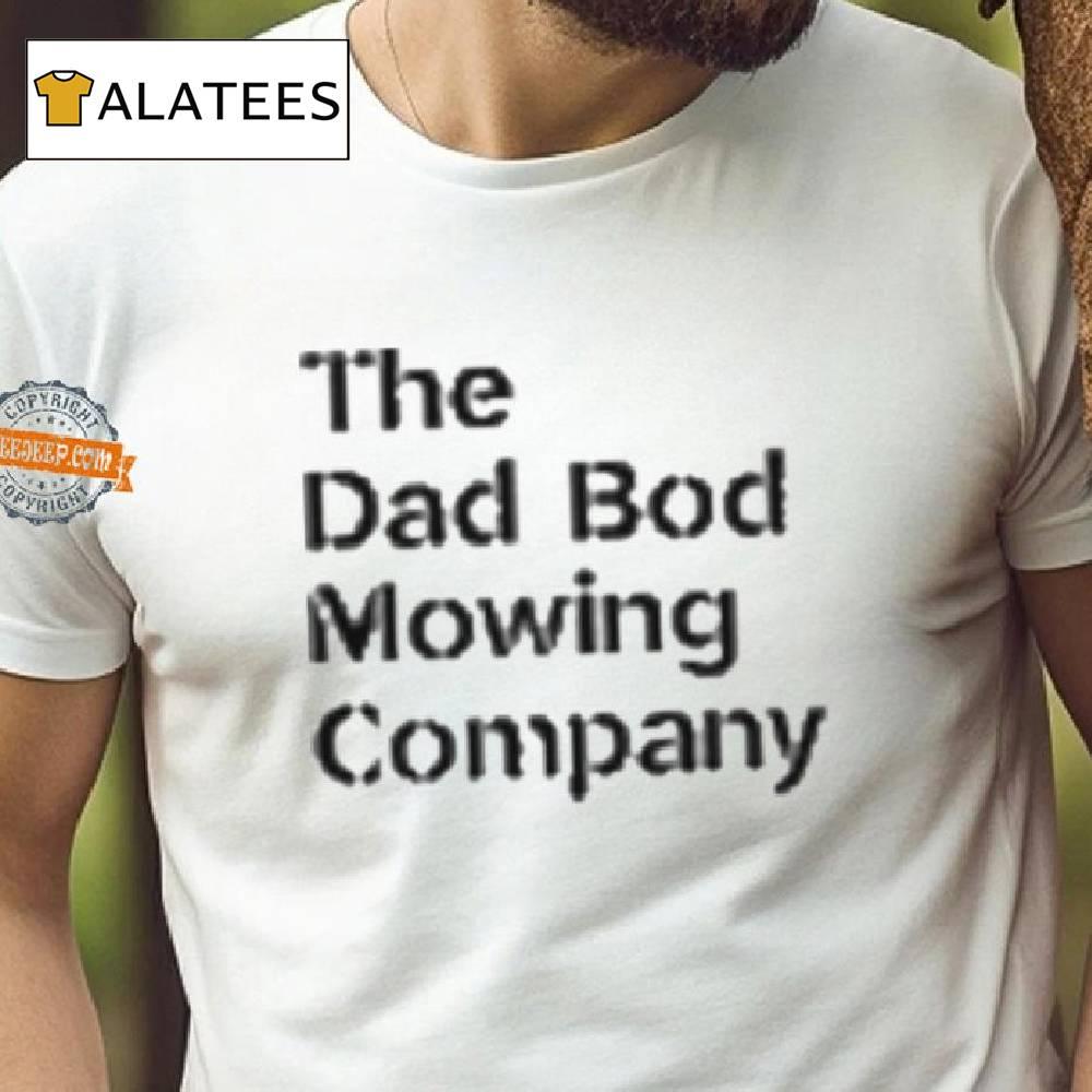 The Dad Bod Mowing Company Big Dad Energy Shirt