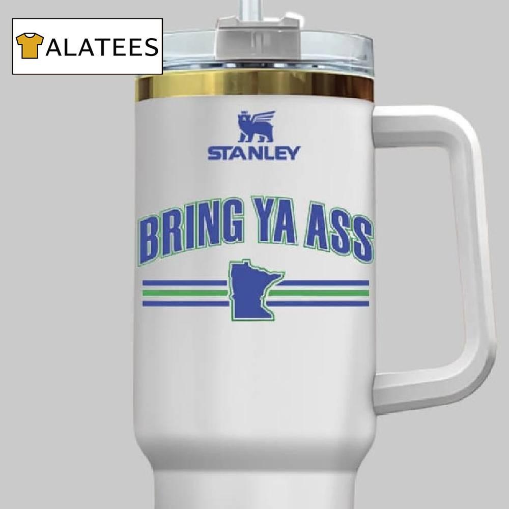 Timberwolves Bring Ya Ass Stanley Tumbler 40oz