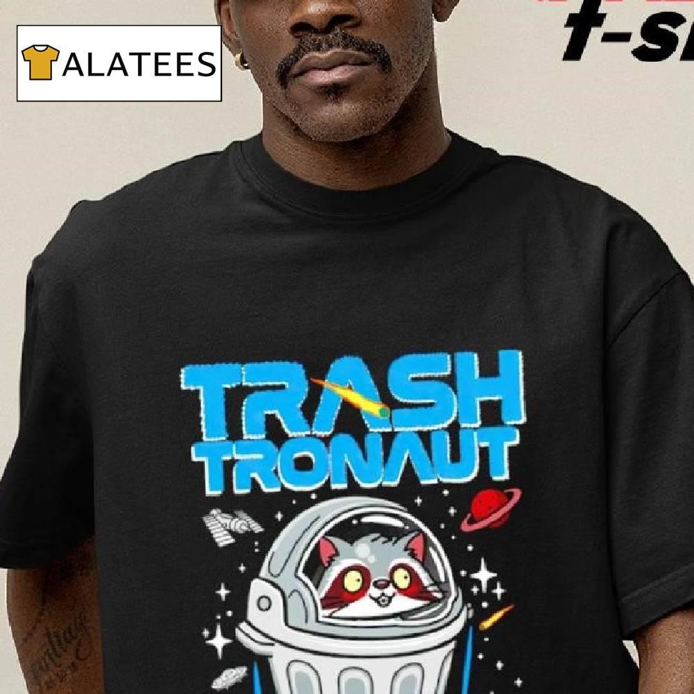 Trashtronaut Trash Panda Astronaut Shirt