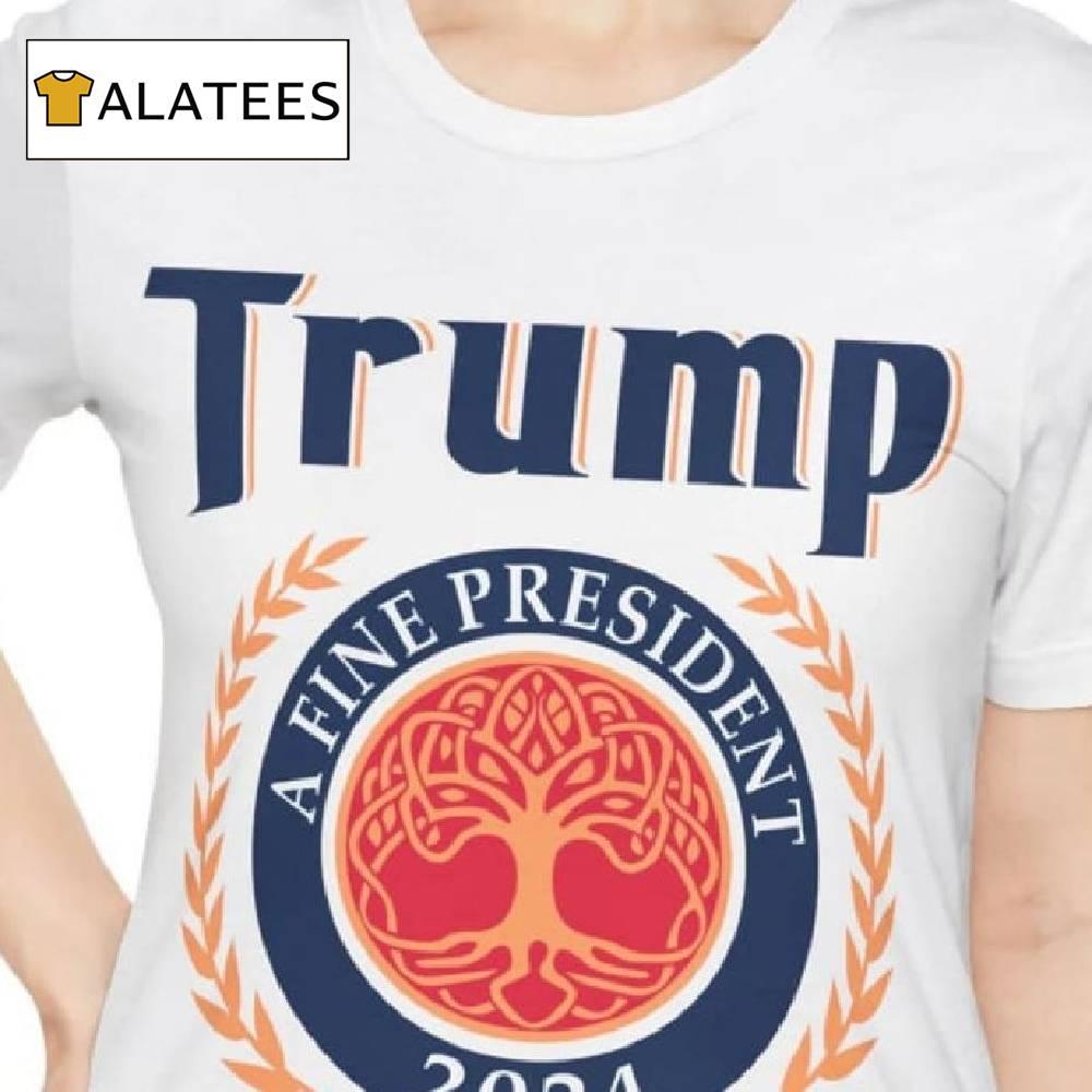 Trump 2024 A Fine President Personalized Shirt