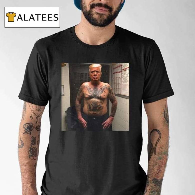 Trump Covered With Prison Tattoos Shirt