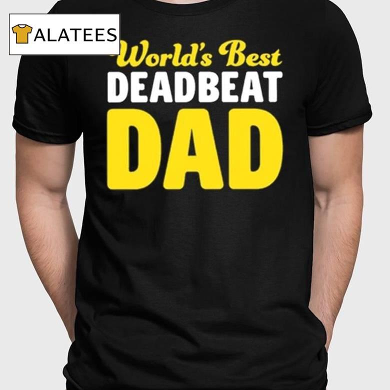 World's Best Deadbeat Dad Shirt