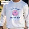 2 Things I Do Well Make Dogs Happy And Piss People Off Shirt