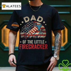 4th Of July Birthday Dad Daddy Of The Little Firecracker T Shirt