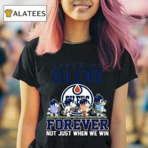 Edmonton Oilers Bluey Forever Not Just When We Win Tshirt