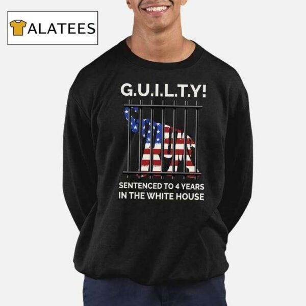 Guilty Sentenced To 4 Years In The White House Shirt
