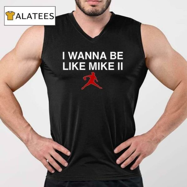 I Wanna Be Like Mike Ii Shirt