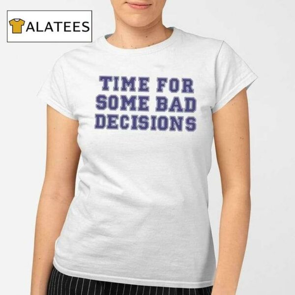 Melissa Murray Time For Some Bad Decisions Shirt