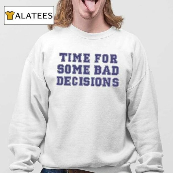 Melissa Murray Time For Some Bad Decisions Shirt