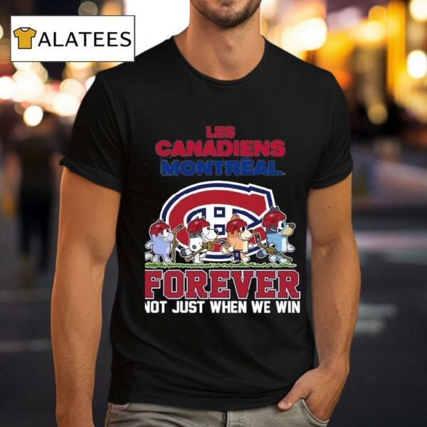 Montreal Canadiens Bluey Forever Not Just When We Win Tshirt