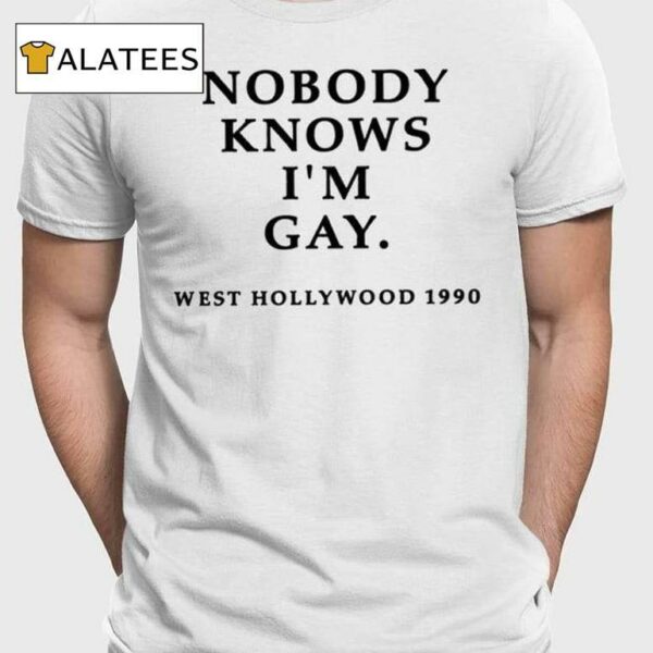 Nobody Knows I'm Gay West Hollywood 1990 Shirt