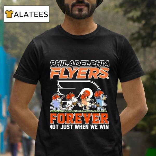 Philadelphia Flyers Bluey Forever Not Just When We Win Tshirt