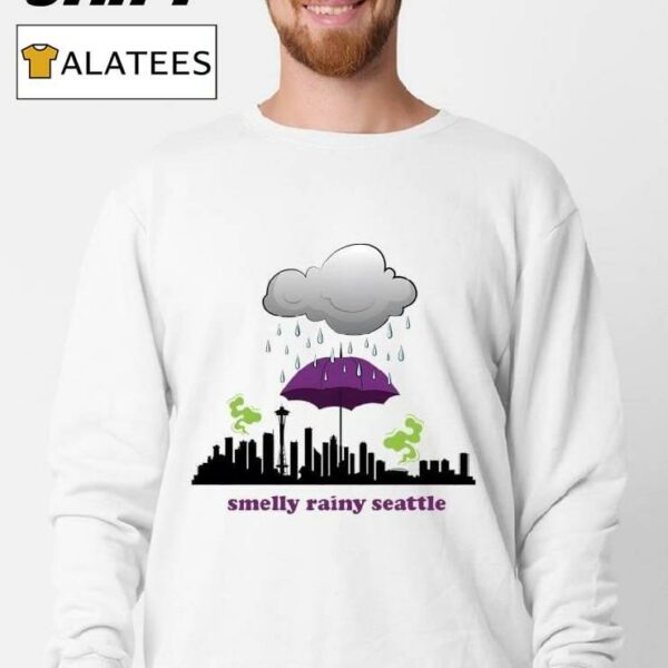 Seattle Is Smelly And Rainy Shirt