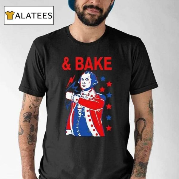 Shake And Bake 4th Of July George Washington Matching Shirt