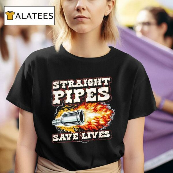 Straight Pipes Save Lives Tshirt