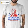 Thomas Jefferson Bitches Love Independence Funny 4th Of July Shirt